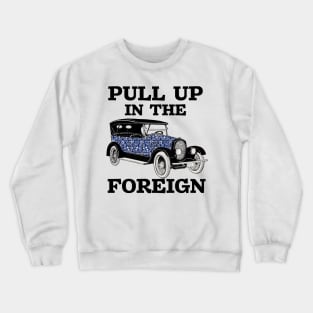 Pull up in the foreign car fine china Crewneck Sweatshirt